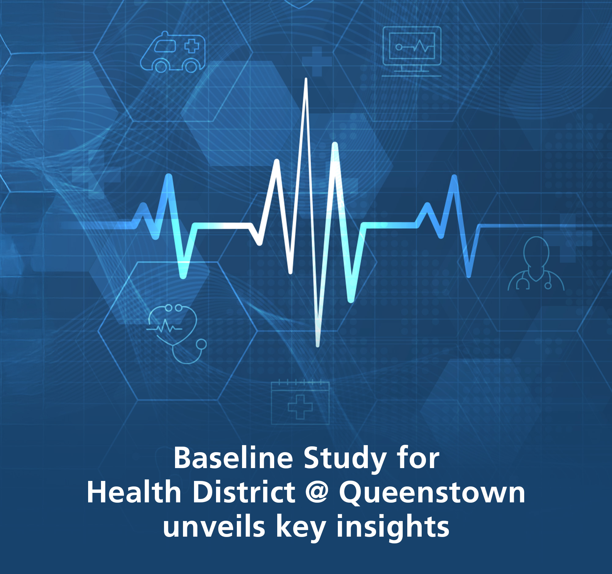 Baseline Study for Health District @ Queenstown unveils key insights